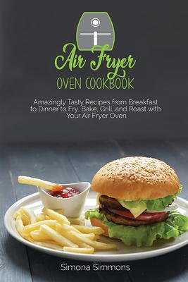 Air Fryer Toaster Oven Cookbook : 600 Easy and Delicious Cuisinart Air  Fryer Toaster Oven Recipes for Fast and Healthy Meals by Marye Soudar -  Yahoo Shopping