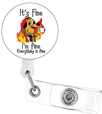 Funny Retractable Badge Reel for Nurse Doctor Employee ID (I'm Fine,  Everything is Fine) - Yahoo Shopping