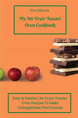 Cuisinart Air Fryer Oven Cookbook: 800 Affordable, Healthy and Easy Air  Fryer Oven Recipes For Beginners And Advanced Users (Hardcover)