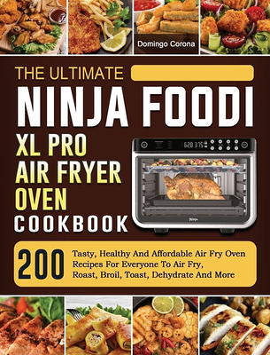 Ninja Foodi XL Pro Air Oven Air Fryer Cookbook for