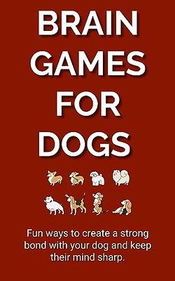 Brain Games For Dogs: How To Train The Smartest Dog Ever With