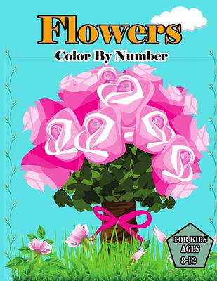 Flowers Color by number for kids ages 8-12: Stress Relieving