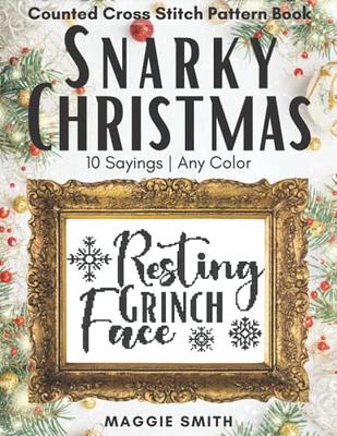 Snarky Christmas Sayings Counted Cross Stitch Pattern Book: Funny Holiday  Snark Great for Beginners