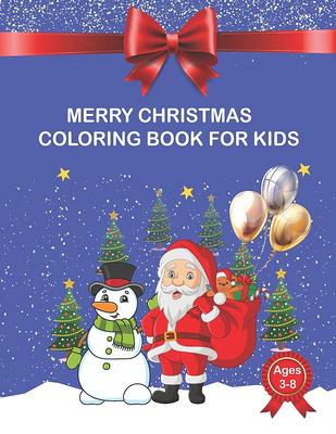 Best magic Santa Christmas coloring books for Kids ages 8-12: The Ultimate  Christmas Coloring Book for Kids, Fun Children's Christmas Gift or Present   Claus, Reindeer, Snowmen & More unique gift by