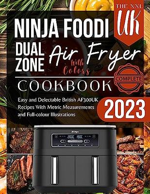 The UK Ninja Dual Zone Air Fryer Cookbook 2023: The Complet by