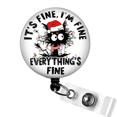 It's Fine I'm Fine Everything's Fine Holiday Badge Reel, Everything is Fine  ID Badge Holder, Funny Nurse Badge Reel, Office Gift Retractable Badge  Reel, Adorable Cat Work Accessory - Yahoo Shopping