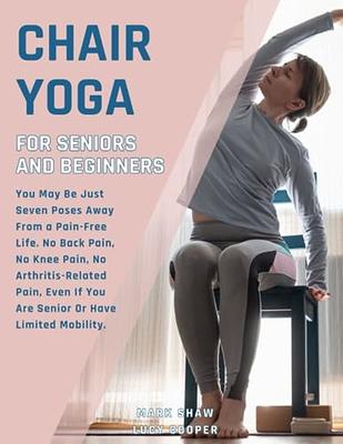 Chair Yoga For Seniors, Older Adults, And Absolute Beginners