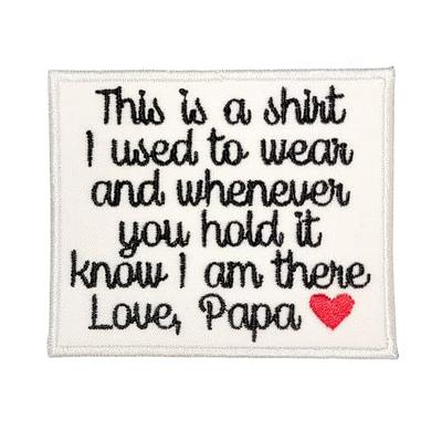 Memory Patch This is a shirt I used to wear Love Papa w/Heart Iron on or Sew  On Memorial Patch - Yahoo Shopping