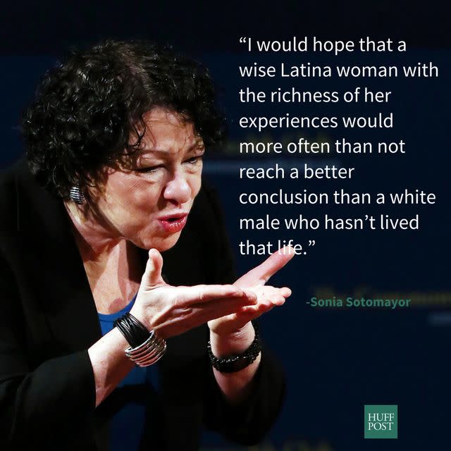 In 2001, Supreme Court Justice Sonia Sotomayor gave her now famous <a href="http://www.huffingtonpost.com/2009/07/15/wise-latinas-say-sotomayo_1_n_234282.html" target="_blank" data-beacon="{&quot;p&quot;:{&quot;mnid&quot;:&quot;entry_text&quot;,&quot;lnid&quot;:&quot;citation&quot;,&quot;mpid&quot;:2}}">&ldquo;wise Latina&rdquo;</a>&nbsp;speech, during which she reminded a group of University of California Berkeley law students that their personal experiences would enrich the legal system.