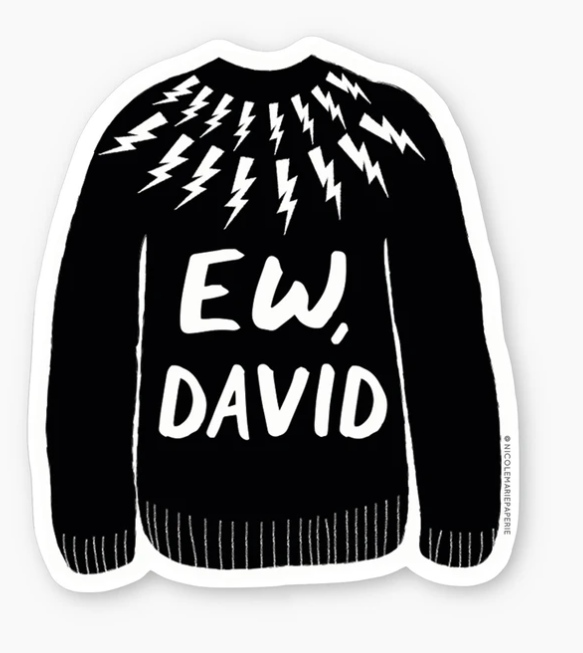 6) Ew, David Sticker