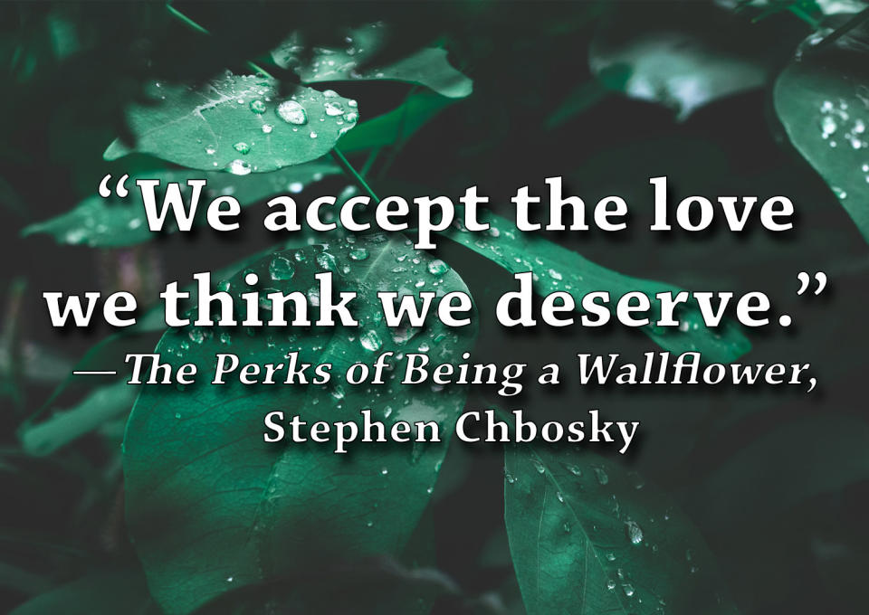 We accept the love we think we deserve