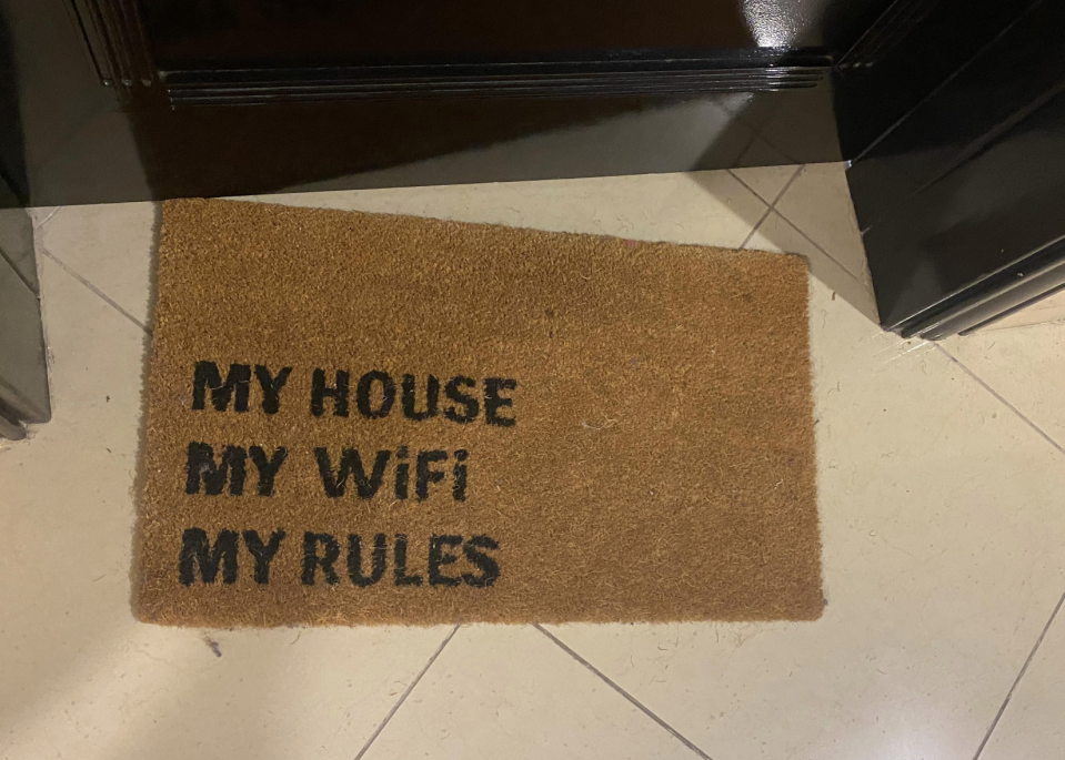 "My house, my WiFi, my rules"