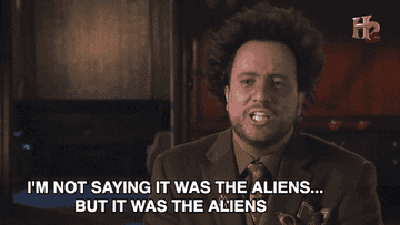 The 15 Funniest Memes About How It Was Aliens