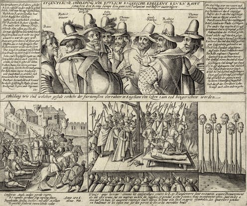 <span class="caption">After the main plotters of the Gundpowder plot were tortured and executed, accusations of treason, heresy, and witchcraft were used to persecute other enemies of the Crown. </span> <span class="attribution"><a class="link " href="https://commons.wikimedia.org/wiki/File:Gruppenbild_Die_Verschw%C3%B6rer_des_Gunpowder-Plots.jpg#filelinks" rel="nofollow noopener" target="_blank" data-ylk="slk:Crispijn van de Passe the Elder/ Wikimedia;elm:context_link;itc:0;sec:content-canvas">Crispijn van de Passe the Elder/ Wikimedia</a></span>