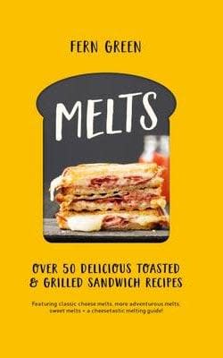 Melts: Over 50 Delicious Toasted and Grilled Sandwich Recipes - Credit: Waterstone's