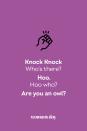 <p><strong>Knock Knock</strong></p><p><em>Who’s there? </em></p><p><strong>Hoo.</strong></p><p><em>Hoo who?</em></p><p><strong>Are you an owl?</strong></p>