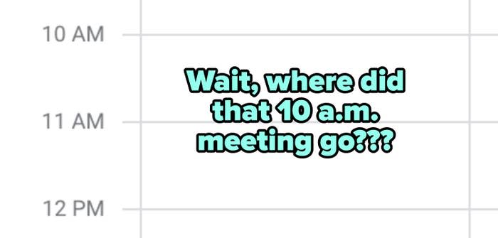 empty calendar with text that says where did that 10 a.m. meeting go