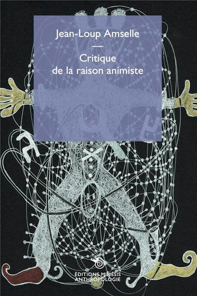 Cet extrait est issu de « Critique de la raison animiste », qui vient de paraître aux Éditions Mimésis.