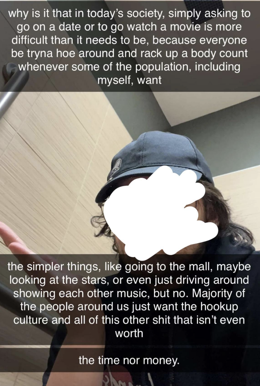 Selfie Snapchat of man: "Why is it that in today's society, simply asking to go on a date is more difficult than it needs to be"