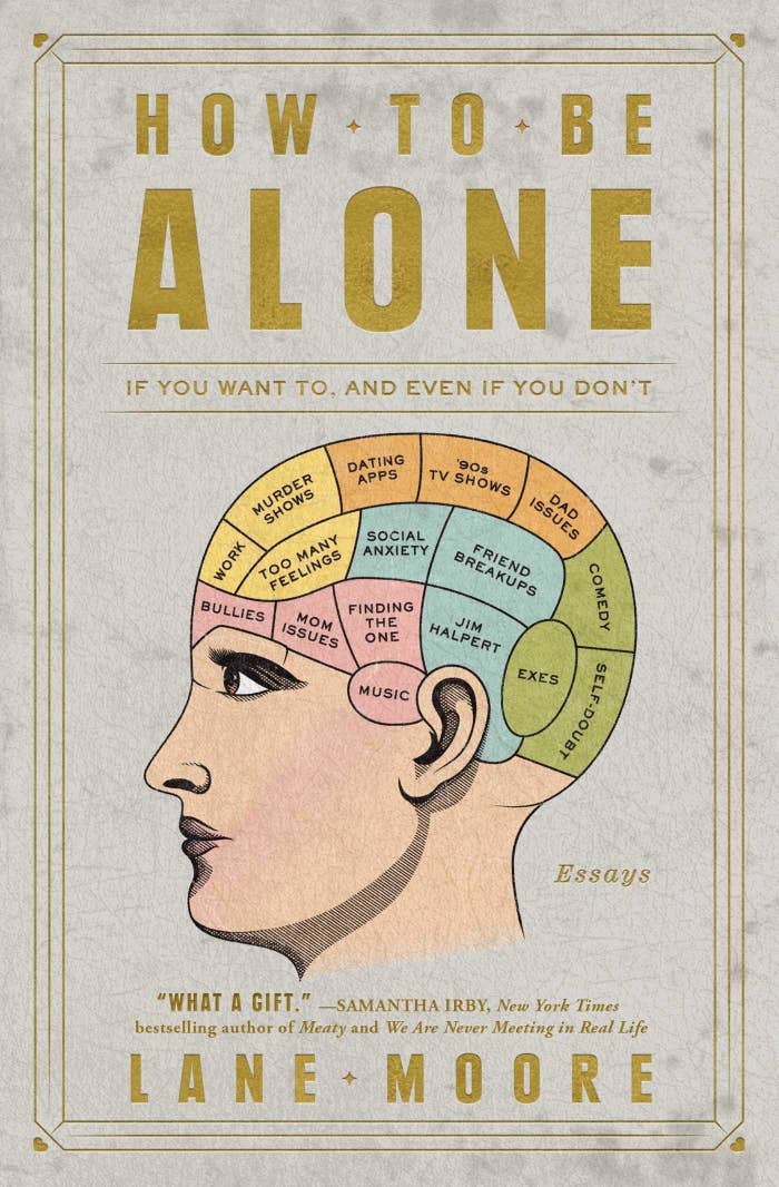 Book cover for How To Be Alone by Lane Moore, featuring a phrenology-style head with things like "too many feelings," "social anxiety," "murder shows," "finding the one," "dad issues," etc.