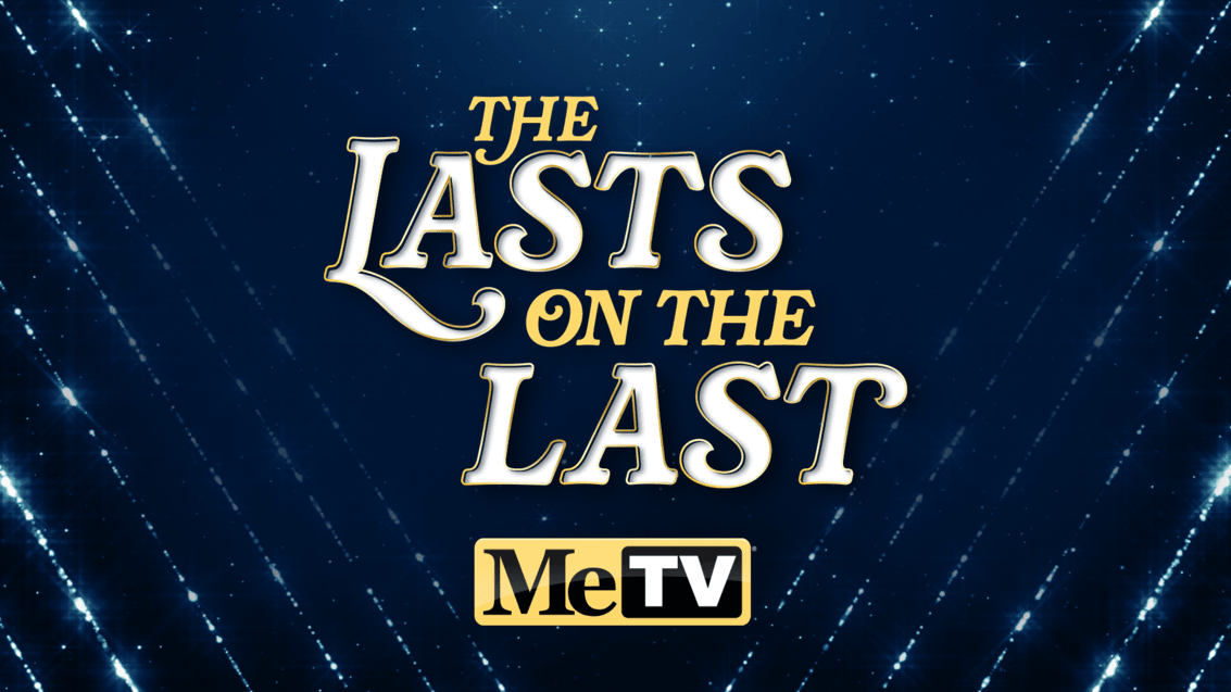  The Lasts on the Last on MeTV. 