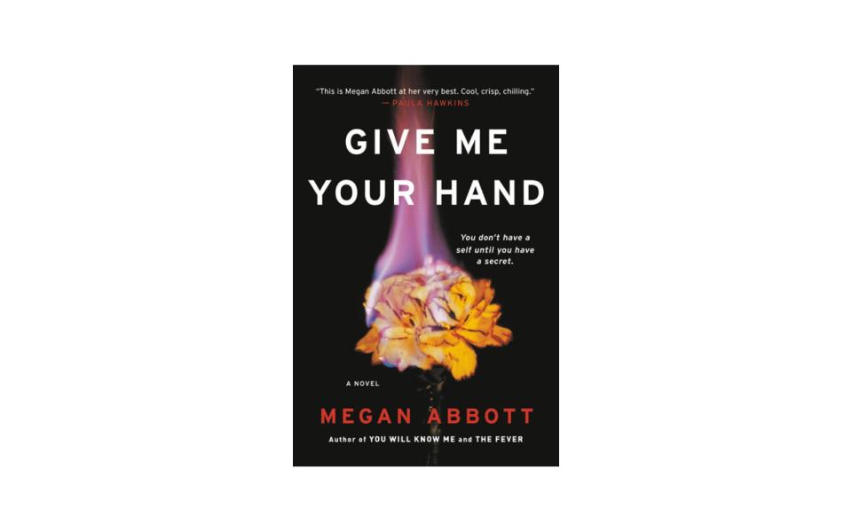 Give Me Your Hand , by Megan Abbott