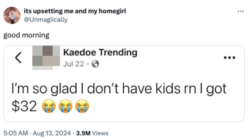 A tweet from @Unmagically reads: "good morning". Below, Kaedoe Trending's post says, "I'm so glad I don't have kids rn I got $32" with three crying emojis