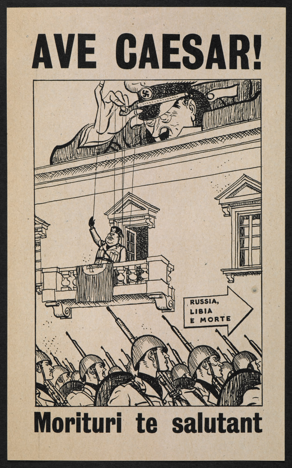 A leaflet dropped in Italy uses the Roman gladitorial slogan, 'Those about to die salute you'. The cartoon shows Hitler controlling a Mussolini puppet, as Italian soldiers head to their death in Russia and Libya. (British Library)