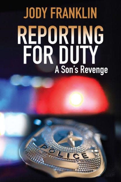 "Reporting for Duty: A Son's Revenge" is the debut novel of Gainesville resident Jody Franklin.
(Credit: Submitted photo)