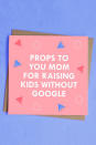 <p><strong>Get the card <a rel="nofollow noopener" href="https://www.etsy.com/listing/285549621/moms-without-google-greeting-card-funny" target="_blank" data-ylk="slk:here;elm:context_link;itc:0;sec:content-canvas" class="link ">here</a>.</strong></p>