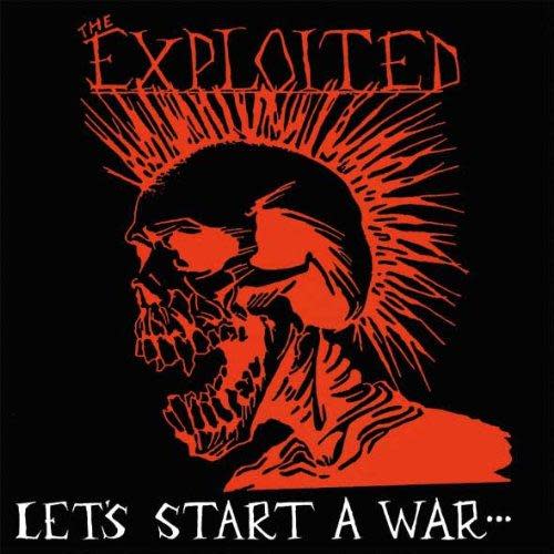 8. The Exploited – Let’s Start a War