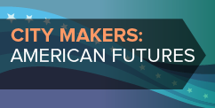 City Makers: American Futures