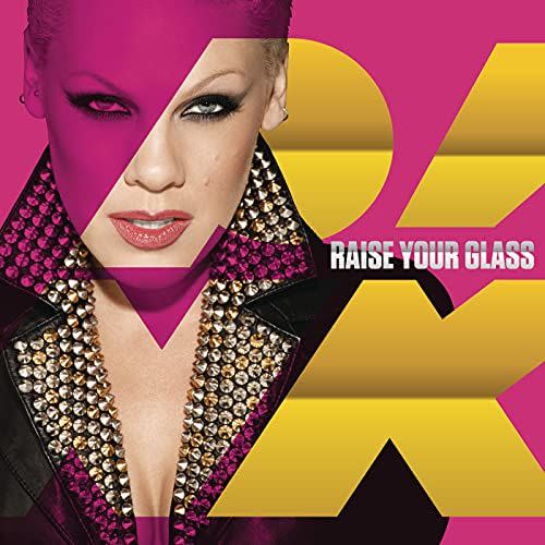 12) "Raise Your Glass" by Pink