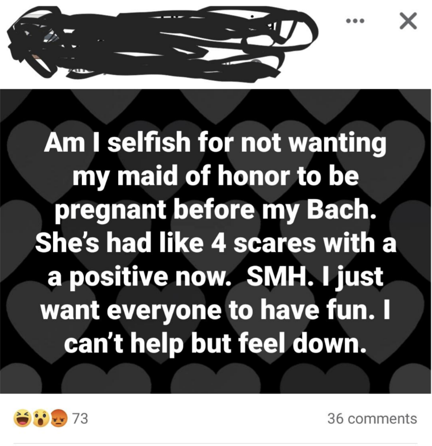 am i selfish for not wanting my maid of honor to be pregnant before my bach