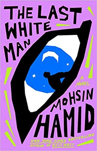 “The Last White Man,” by Mohsin Hamid