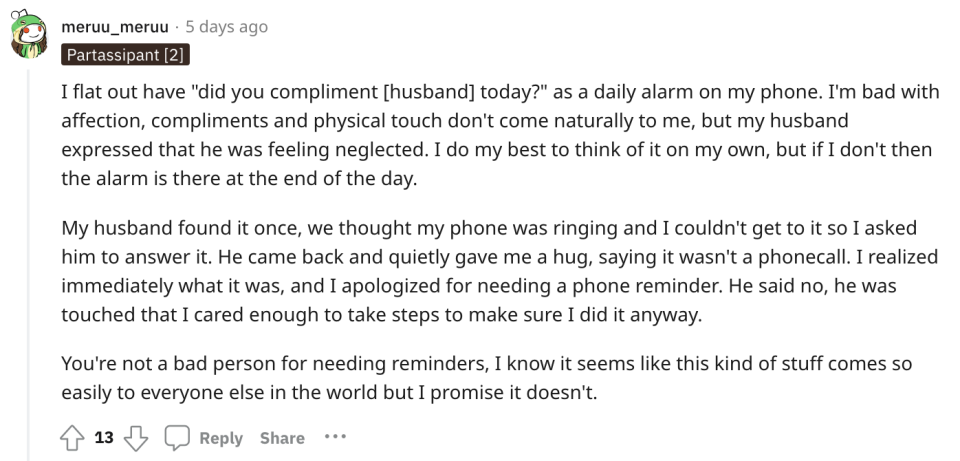 "I flat out have a 'did you compliment [husband] today?' as a daily alarm on my phone."