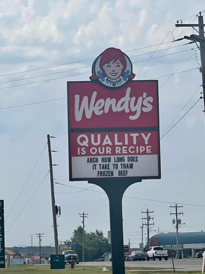 a Wendy's sign that reads "Arch, how long does it take to thaw frozen beef"