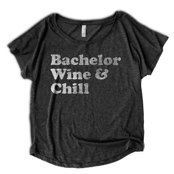 Get it <a href="https://www.etsy.com/listing/585846167/bachelor-wine-chill-womens-flowy-tee?ga_order=most_relevant&amp;ga_search_type=all&amp;ga_view_type=gallery&amp;ga_search_query=bachelor%20show%20gifts&amp;ref=sr_gallery-1-30" target="_blank">here</a>.