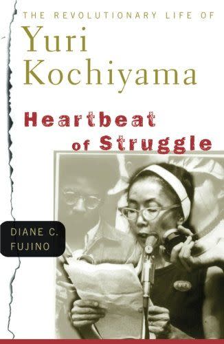 28) <em>Heartbeat of Struggle: The Revolutionary Life of Yuri Kochiyama</em>, by Diane C. Fujino