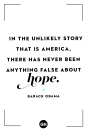 <p>In the unlikely story that is America, there has never been anything false about hope.</p>