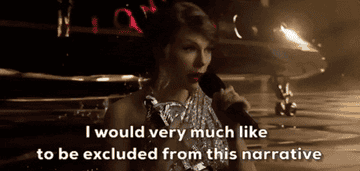 taylor swift says "i would very much like to be excluded from this narrative"