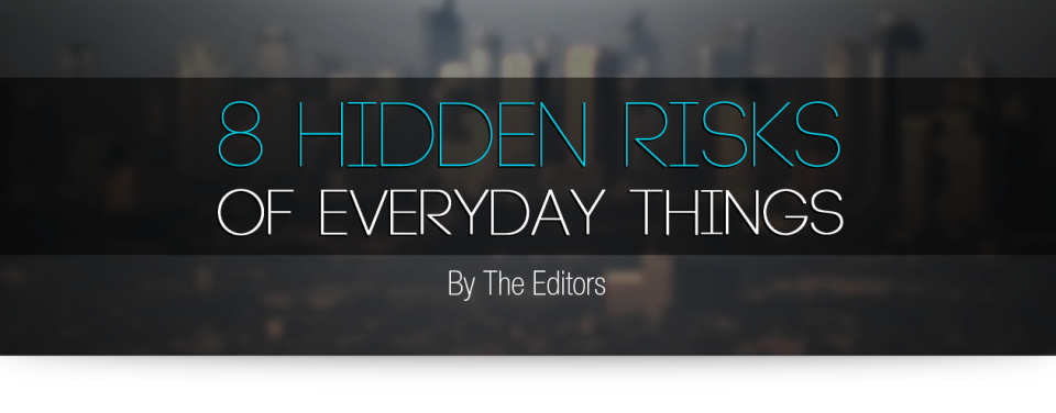 8 Hidden Risks of Everyday Things