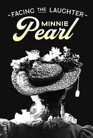 New Minnie Pearl documentary "Facing The Laughter" celebrates the comic and country icon's ability to create what Dwight Yoakam refers to as an indelible place in the annals of American cultural history.