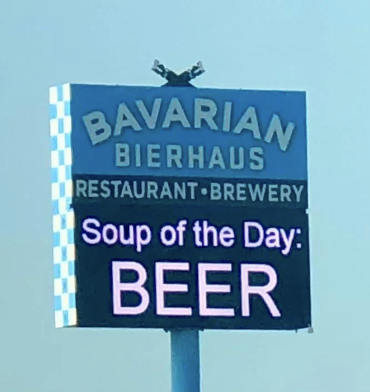 Sign for Bavarian Bierhaus advertising "Soup of the Day: BEER" at their restaurant-brewery