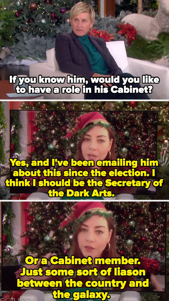 Aubrey telling Ellen DeGeneres that she thinks she should be secretary of the dark arts or a cabinet member: "some sort of liaison between the country and the galaxy"