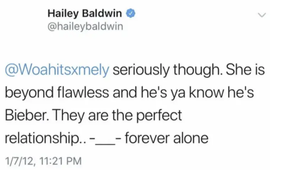 Hailey tweeted "seriously though. She is beyond flawless and he's ya know he's Bieber. They are the perfect relationship.. -__- forever alone"