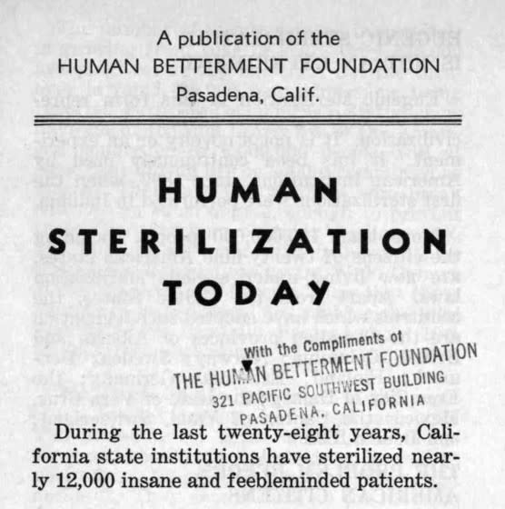 The Human Betterment Foundation, of which Caltech's Robert Millikan was a trustee, promoted forced sterilization in California.