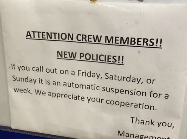 "If you call out on a Friday, Saturday, or Sunday it is an automatic suspension for a week."