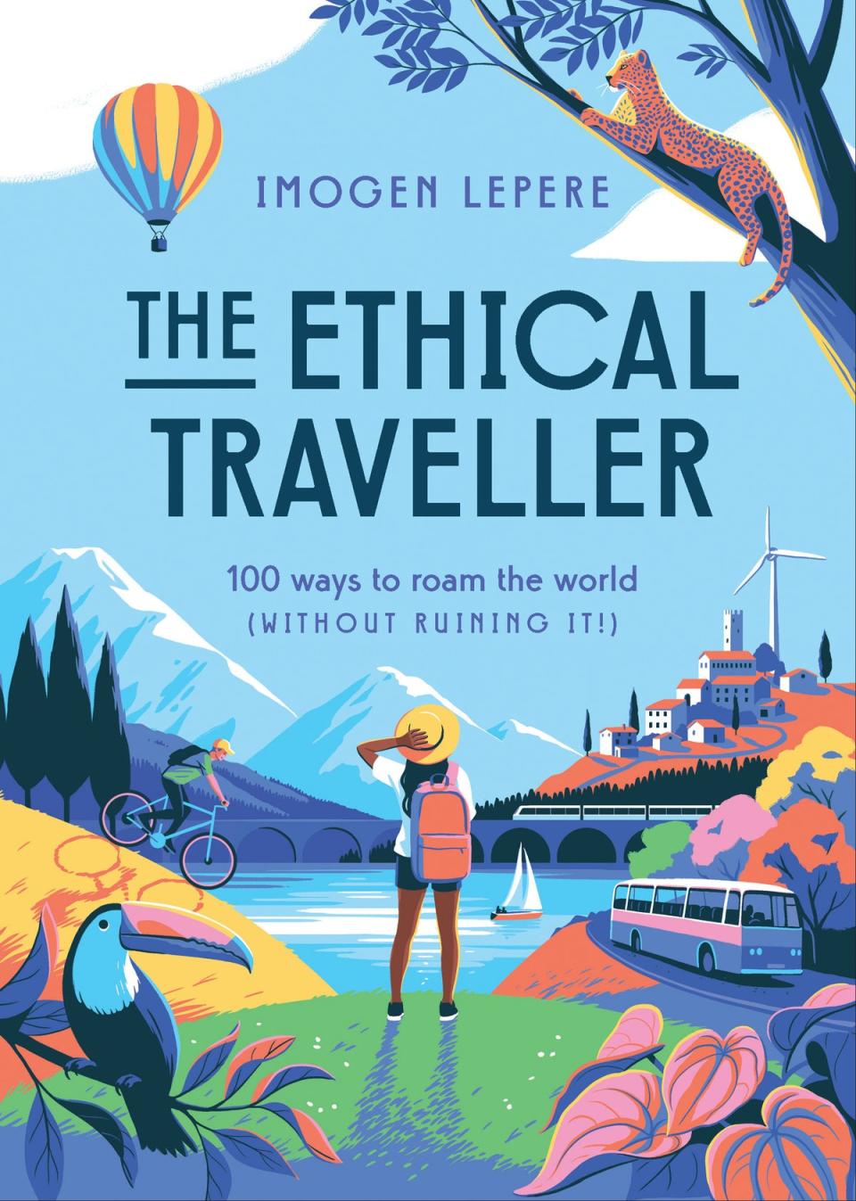 The Ethical Traveler by Imogen Lepere (The Ethical Traveler) is a first travel tips book.