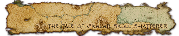 The Tale of Vikalar Skull-Shatterer